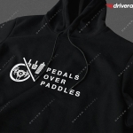 Pedals Over Paddles Hoodie