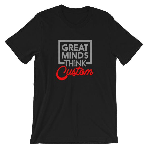 Great Minds Think Custom Shirt