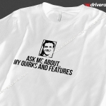 Quirks and Features t-Shirt