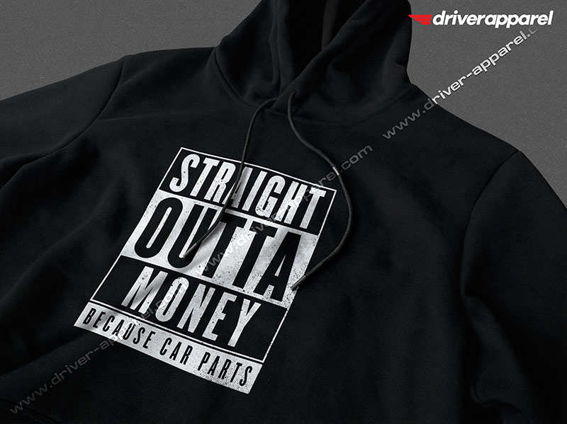Straight outta money, because car parts hoodie
