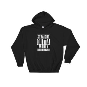 Straight Outta Money - Because Car Parts Hoodie