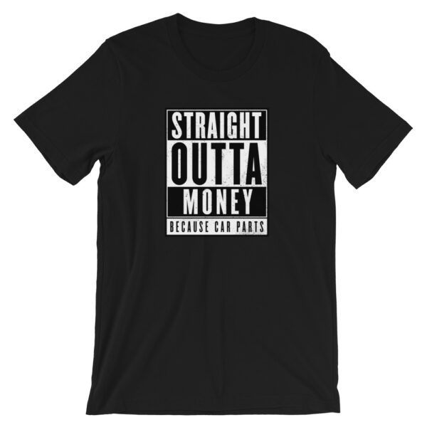 Straight Outta Money Because Car Parts t-Shirt