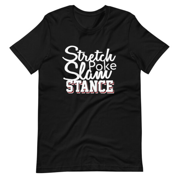Stretch, Poke, Slam - Stance Shirt