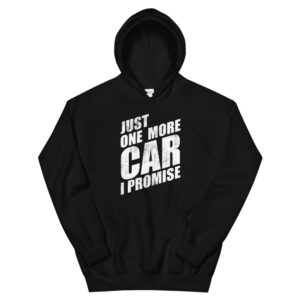 just one more car i promise hoodie